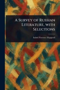 A Survey of Russian Literature, With Selections