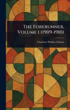 The Forerunner, Volume 1 (1909-1910)