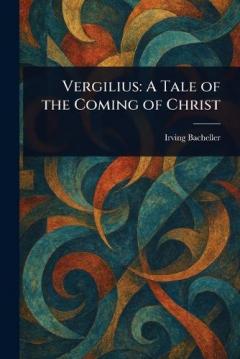 Vergilius: A Tale of the Coming of Christ