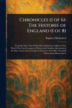 Chronicles (1 of 6): The Historie of England (1 of 8)