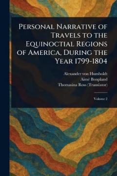 Coperta cărții Personal Narrative of Travels to the Equinoctial Regions of America, During the Year 1799-1804