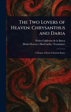 The Two Lovers of Heaven: Chrysanthus and Daria