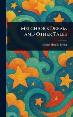 Coperta cărții Melchior's Dream and Other Tales