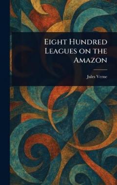 Eight Hundred Leagues on the Amazon