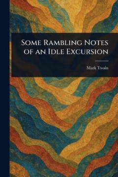 Some Rambling Notes of an Idle Excursion