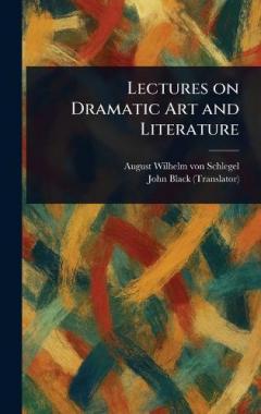 Coperta cărții Lectures on Dramatic Art and Literature