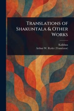 Translations of Shakuntala & Other Works