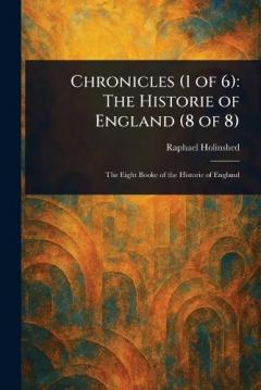 Chronicles (1 of 6): The Historie of England (8 of 8)