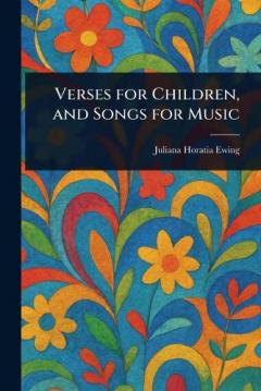 Coperta cărții Verses for Children, and Songs for Music