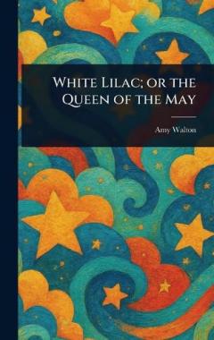 Coperta cărții White Lilac; or the Queen of the May