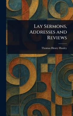 Lay Sermons, Addresses and Reviews