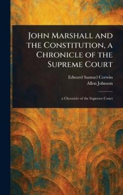 Coperta cărții John Marshall and the Constitution, a Chronicle of the Supreme Court