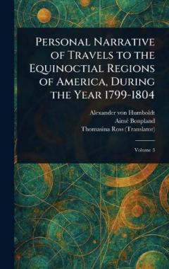Coperta cărții Personal Narrative of Travels to the Equinoctial Regions of America, During the Year 1799-1804