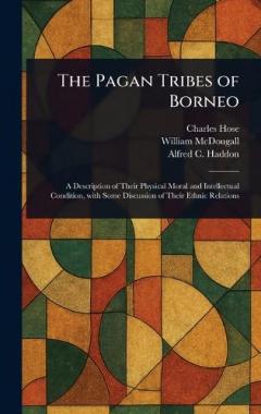 The Pagan Tribes of Borneo