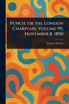 Punch, or the London Charivari, Volume 99, November 8, 1890