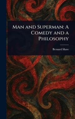 Man and Superman: A Comedy and a Philosophy