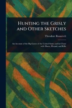 Hunting the Grisly and Other Sketches
