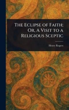 Coperta cărții The Eclipse of Faith; Or, A Visit to a Religious Sceptic