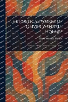 The Poetical Works of Oliver Wendell Holmes
