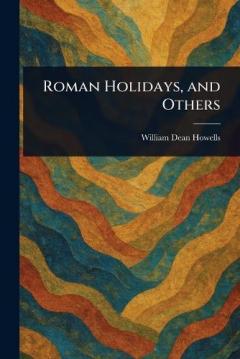 Roman Holidays, and Others