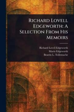 Richard Lovell Edgeworth: A Selection From His Memoirs