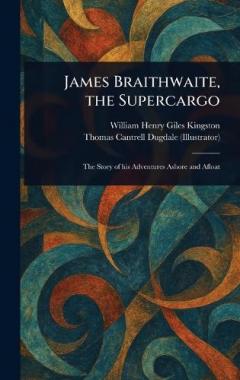 James Braithwaite, the Supercargo