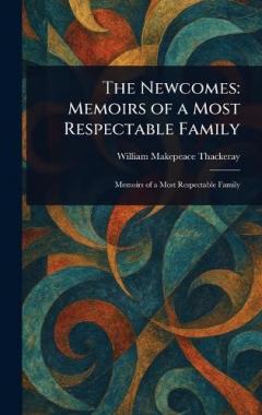 The Newcomes: Memoirs of a Most Respectable Family