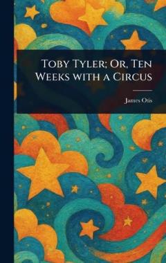Toby Tyler; Or, Ten Weeks With a Circus