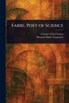 Fabre, Poet of Science