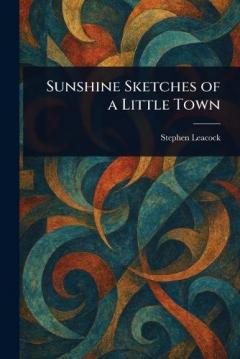 Sunshine Sketches of a Little Town