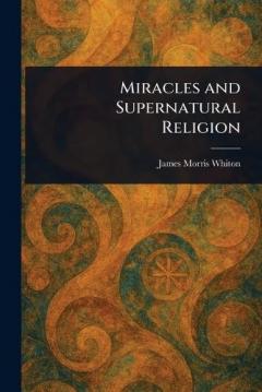 Coperta cărții Miracles and Supernatural Religion