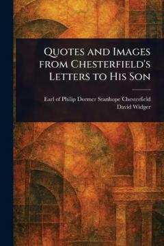 Coperta cărții Quotes and Images From Chesterfield's Letters to His Son