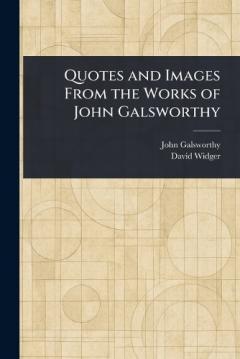 Coperta cărții Quotes and Images From the Works of John Galsworthy