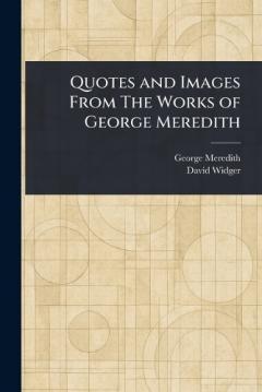 Coperta cărții Quotes and Images From The Works of George Meredith