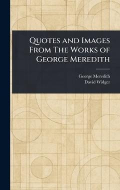 Coperta cărții Quotes and Images From The Works of George Meredith