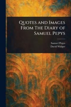 Quotes and Images From The Diary of Samuel Pepys