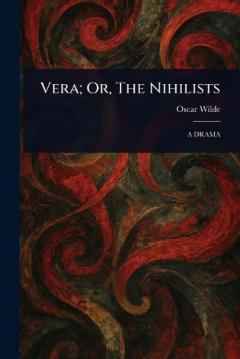 Vera; Or, The Nihilists