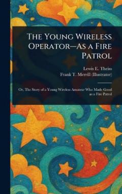 The Young Wireless Operator-As a Fire Patrol