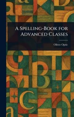 A Spelling-Book for Advanced Classes