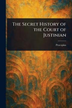 The Secret History of the Court of Justinian
