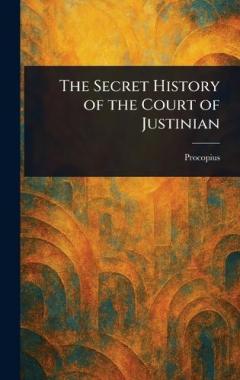 The Secret History of the Court of Justinian