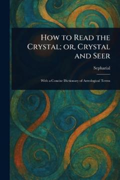 Coperta cărții How to Read the Crystal; or, Crystal and Seer