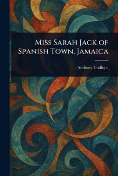 Miss Sarah Jack of Spanish Town, Jamaica