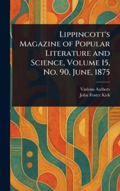 Lippincott's Magazine of Popular Literature and Science, Volume 15, No. 90, June, 1875