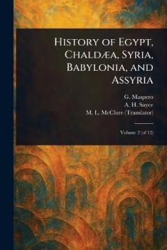 History of Egypt, Chaldæa, Syria, Babylonia, and Assyria