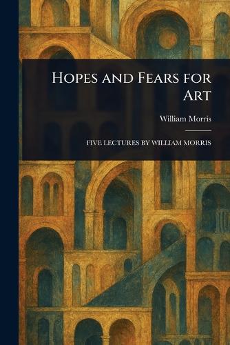 Hopes and Fears for Art