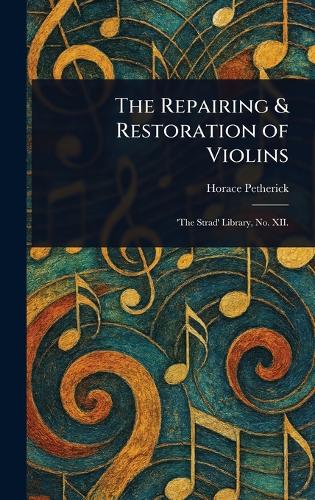 The Repairing & Restoration of Violins