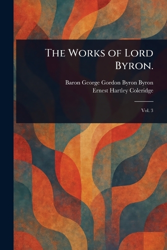 The Works of Lord Byron.