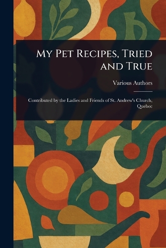 My Pet Recipes, Tried and True