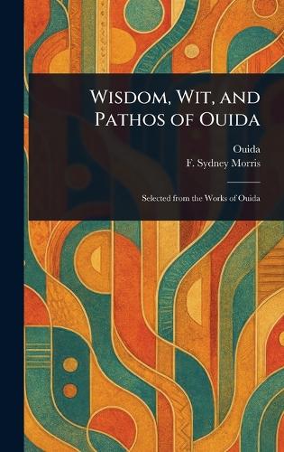 Wisdom, Wit, and Pathos of Ouida